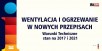 Wentylacja i ogrzewanie według Warunków Technicznych - 2017 i 2021 rok